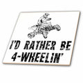 3dRose Carsten Reisinger - Illustrations - Id Rather be Four Wheelin Cool ATV Design - Tiles